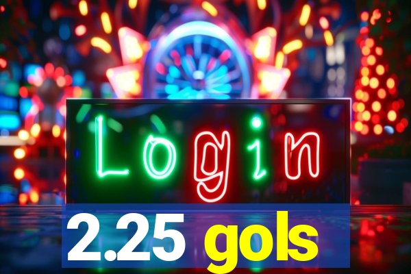 2.25 gols